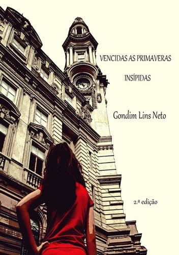 Vencidas As Primaveras Insípidas, De Gondim Lins Neto. Série Não Aplicável, Vol. 1. Editora Clube De Autores, Capa Mole, Edição 2 Em Português, 2021