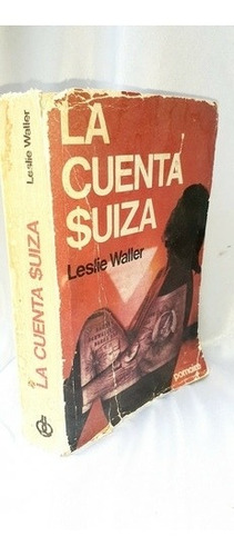 Antiguo Libro La Cuenta Suiza   Leslie Waller Año  1976