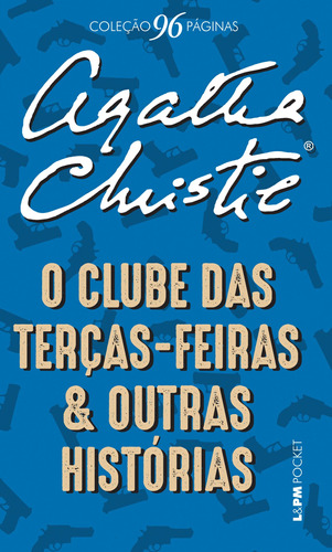 O clube das terças-feiras e outras histórias, de Christie, Agatha. Série L&PM Pocket (1225), vol. 1225. Editora Publibooks Livros e Papeis Ltda., capa mole em português, 2016