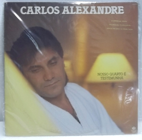 Carlos Alexandre Nosso Quarto É Testemunha Lp Frete 20,00