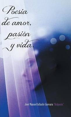 Libro Poesia De Amor, Pasion Y Vida. - Jose Manuel Infant...