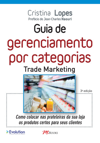 Guia de Gerenciamento por Categorias - Trade Marketing, de Lopes, Cristina. M.Books do Brasil Editora Ltda, capa mole em português, 2017