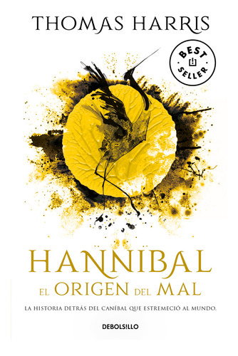 Hannibal. El origen del mal: La historia detrás del caníbal que estremeció al mundo, de Harris, Thomas. Serie Hannibal Lecter, vol. 1.0. Editorial Debolsillo, tapa blanda, edición 1.0 en español, 2023