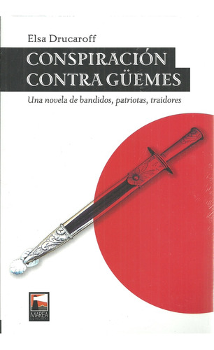 Conspiracion Contra Guemes - Elsa Drucaroff