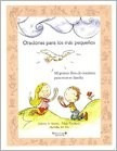 Oraciones Para Los Mas Pequeños Mi Primer Libro De Oracione