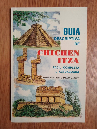 Guía Descriptiva De Chichen Itza Gualberto Zapata Lorenzo