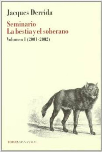 Seminario La Bestia Y El Soberano. Volumen I (2001-2002) - J
