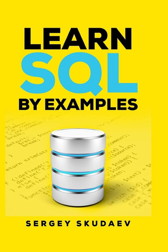 Livro: Learn Sql By Examples: Examples Of Sql Queries And Stored Procedures For Mysql And Oracle