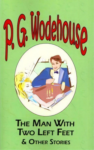 The Man With Two Left Feet & Other Stories - From The Manor Wodehouse Collection, A Selection Fro..., De P G Wodehouse. Editorial Tark Classic Fiction, Tapa Blanda En Inglés