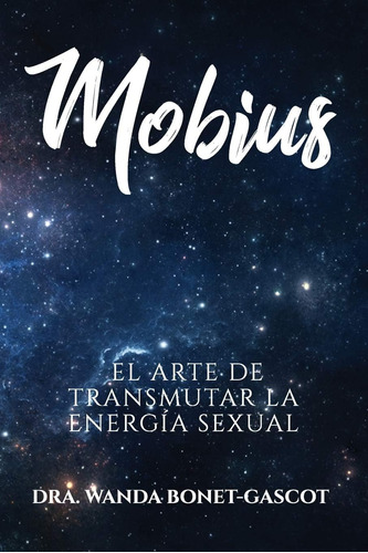 Libro: Mobius: El Arte De Transmutar La Energía Sexual (arti