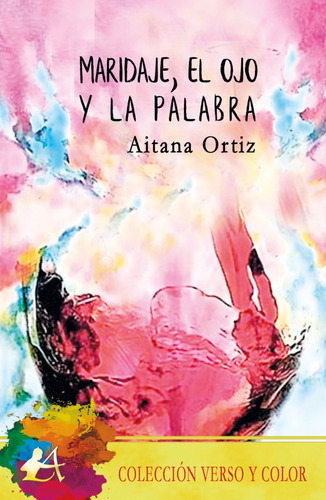 Maridaje, el ojo y la palabra, de Aitana Ortiz. Editorial Adarve, tapa blanda en español, 2021