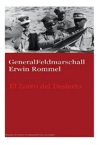 Generalfeldmarschall Erwin Rommel El Zorro Del Desierto, De Asociados, Atenas Editores. Editorial Createspace, Tapa Blanda En Español