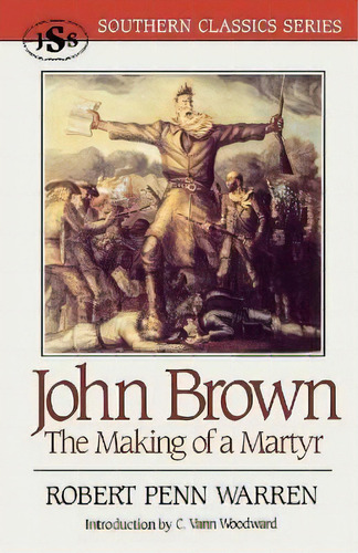 John Brown : The Making Of A Martyr, De Robert Penn Warren. Editorial J S Sanders And Company Incorporated, Tapa Blanda En Inglés