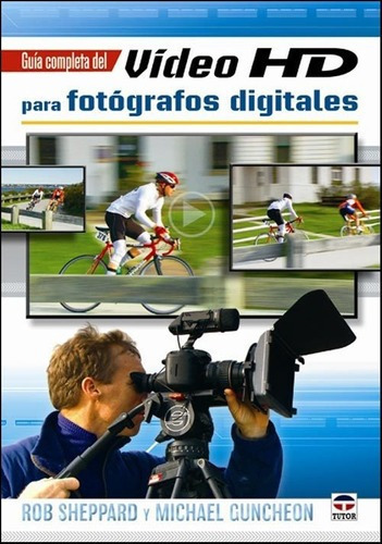 Guia Video Hd Para Fotografos Es - Rob Sheppard, De Rob Sheppard / Michael Guncheon. Editorial Tutor En Español