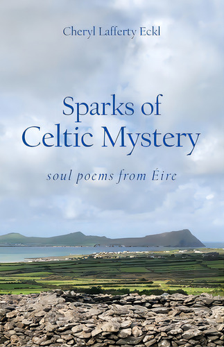 Sparks Of Celtic Mystery: Soul Poems From Ãâire, De Eckl, Cheryl Lafferty. Editorial Lightning Source Inc, Tapa Blanda En Inglés
