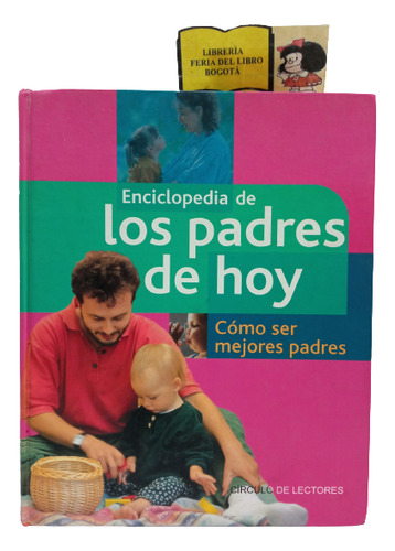 Enciclopedia De Los Padres De Hoy - Círculo De Lectores 