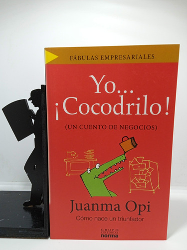 Yo Cocodrilo - Juanma Opi - Fábulas Empresariales - Norma