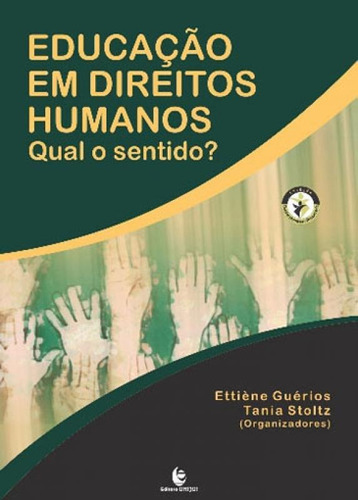 Educação Em Direitos Humanos - Qual O Sentido?, De Stoltz, Tania. Editora Unijui, Capa Mole, Edição 1ª Edição - 2015 Em Português