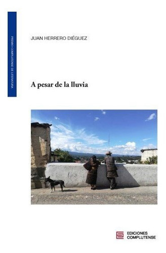 A PESAR DE LA LLUVIA, de HERRERO DIEGUEZ, JUAN. Editorial Ediciones Complutense, tapa blanda en español