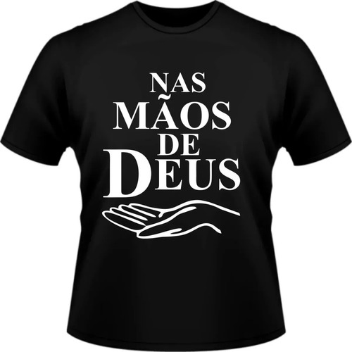 Camisa Camiseta Frases Gospel Evangélica Nas Mãos De Deus