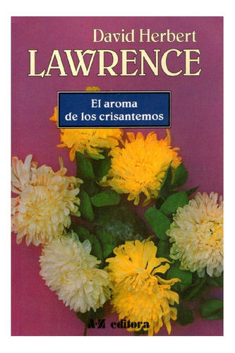 El Aroma De Los Crisantemos, D. H. Lawrence, Editorial Az.