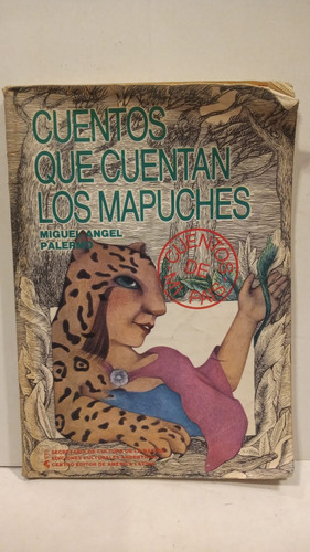 Cuentos Que Cuentan Los Mapuches - Miguel Angel Palermo 