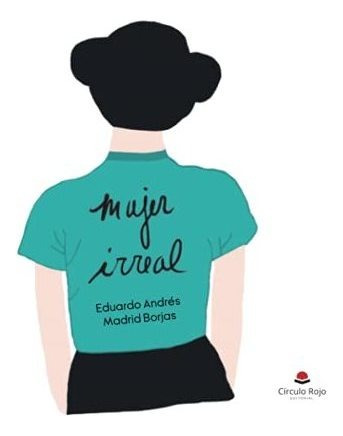 Libro Mujer Irreal De Eduardo Andrés Madrid Borjas