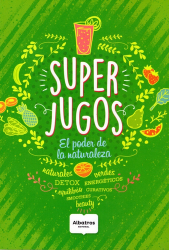 Super Jugos. El Poder De La Naturaleza - Albatros