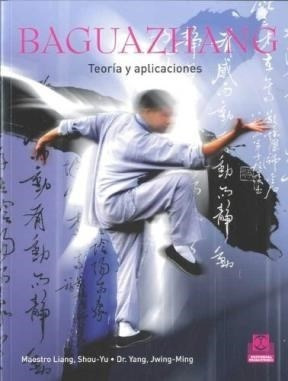 Baguazhang Teoria Y Aplicaciones - Maestro Liang / Dr. Yang