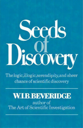 Seeds Of Discovery, De W I B Beveridge. Editorial W W Norton Company, Tapa Blanda En Inglés