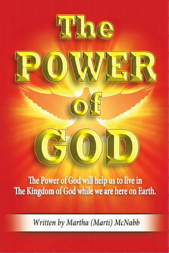 The Power Of God: The Power Of God Will Help Us To Live In The Kingdom Of God While We Are Here O..., De Mcnabb, Martha 'marti'. Editorial Createspace, Tapa Blanda En Inglés