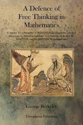 A Defence Of Free Thinking In Mathematics - George Berkeley