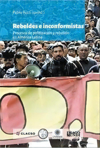 Rebeldes E Inconformistas: Procesos De Politizacion Y Rebelion En America Latina, De Pablo Pozzi. Editorial Imago Mundi, Tapa Blanda, Edición 1 En Español