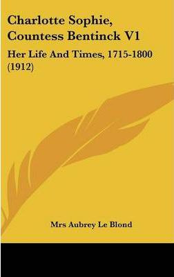 Libro Charlotte Sophie, Countess Bentinck V1 : Her Life A...