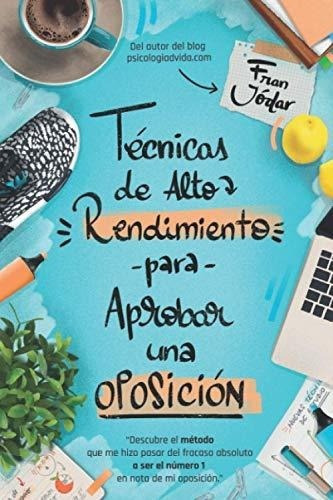 Tecnicas De Alto Rendimiento Para Aprobar Una..., de Jódar, F. Editorial Independently Published en español