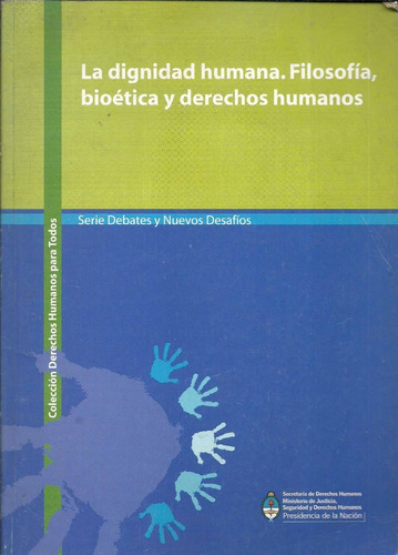 La Dignidad Humana  Filosofia Bioetica Y Derechos Humanos