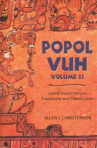 Popol Vuh : Literal Poetic Version Translation And Transcription, De Allen J. Christenson. Editorial University Of Oklahoma Press, Tapa Blanda En Inglés