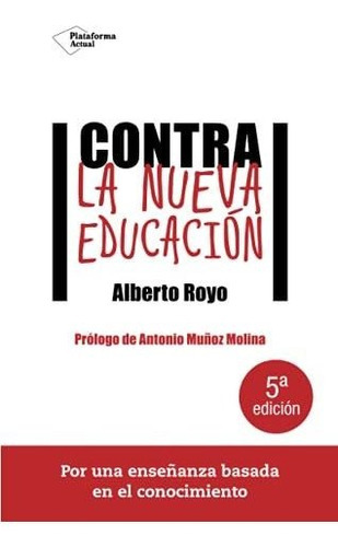 Contra La Nueva Educación, De Royo, Alberto. Plataforma Editorial, Tapa Tapa Blanda En Español