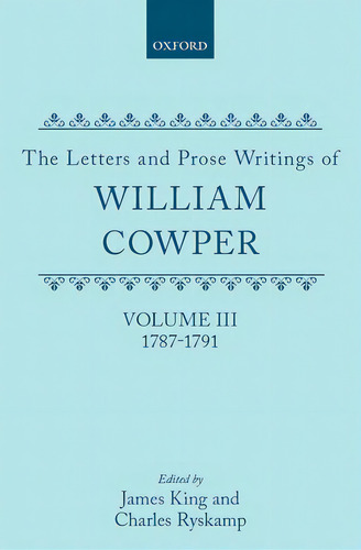 The Letters And Prose Writings Of William Cowper: 1787-1791, De Cowper, William. Editorial Oxford Univ Pr, Tapa Dura En Inglés