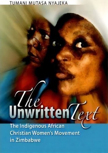 The Unwritten Text, De Tumani Mutasa Nyajeka. Editorial Africa University, Tapa Blanda En Inglés