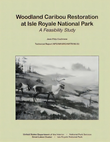 Woodland Caribou Restoration At Isle Royale National Park: A Feasibility Study, De National Park Service. Editorial Createspace, Tapa Blanda En Inglés