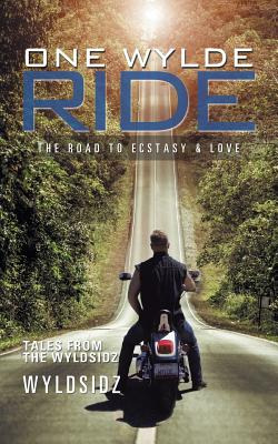 Libro One Wylde Ride: The Road To Ecstasy & Love - Wyldsidz