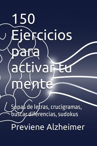 150 Ejercicios Para Activar Tu Mente: Libro De Ejercicios Pa