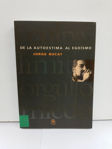 De La Autoestima Al Egoismo - Jorge Bucay -