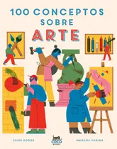 Comprar 100 Conceptos Sobre Arte - Susie Hodge