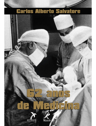 62 anos de medicina, de Salvatore, Carlos Alberto. Editora Manole LTDA, capa dura em português, 2006
