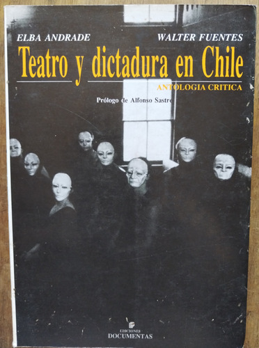 Teatro Y Dictadura En Chile - Elba Andrade, Walter Fuentes