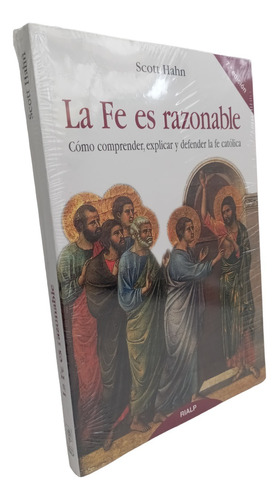 Libro La Fe Es Razonable. Cómo Comprender, Explicar Defender