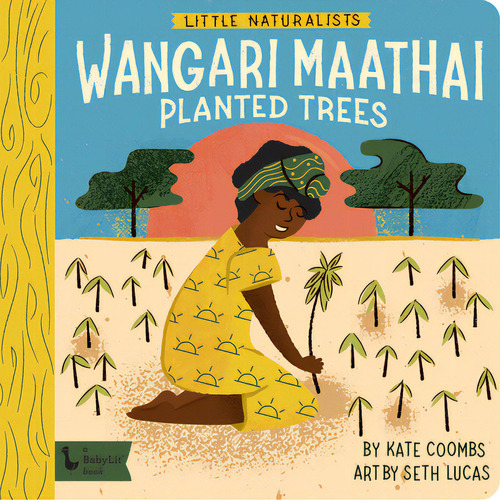 Little Naturalists: Wangari Maathai Planted Trees, De Coombs, Kate. Editorial Babylit, Tapa Dura En Inglés