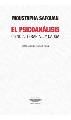 El Psicoanálisis. Ciencia, Terapia Y Causa - Moustapha Safou